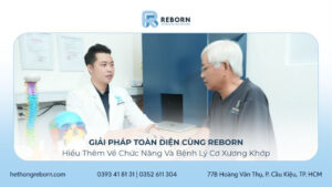 Hiểu Thêm Về Cơ Xương Khớp Và Giải Pháp Cùng Reborn